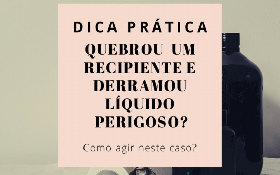 Derramou líquido perigoso? O que fazer?